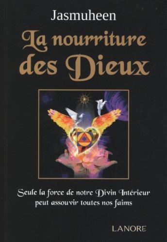 La nourriture des dieux : seule la force de notre divin intérieur peut assouvir toutes nos faims