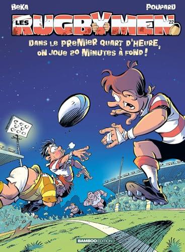 Les rugbymen. Vol. 22. Dans le premier quart d'heure, on joue 20 minutes à fond !