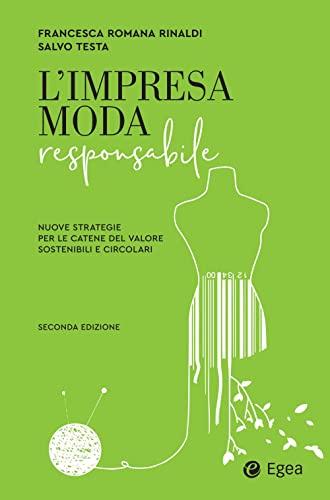 L'impresa moda responsabile. Integrare etica ed estetica nella filiera (Business e oltre)