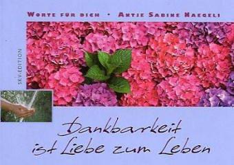 Dankbarkeit ist Liebe zum Leben: Worte für dich