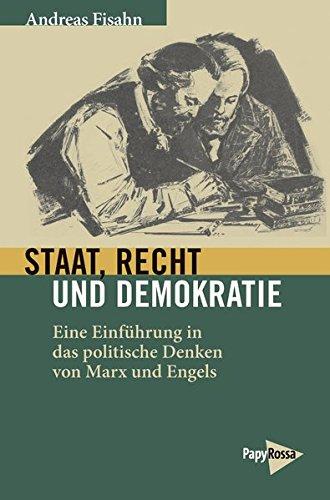 Staat, Recht und Demokratie: Eine Einführung in das politische Denken von Marx und Engels (Neue Kleine Bibliothek)