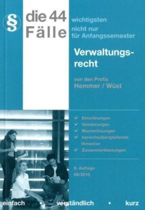 Die 44 wichtigsten Fälle nicht nur für Anfangssemester. Verwaltungsrecht