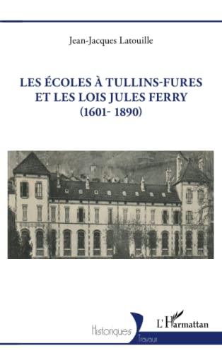 Les écoles à Tullins-Fures et les lois Jules Ferry (1601-1890)