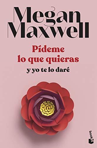 Pídeme lo que quieras y yo te lo daré: Serie Pídeme lo que quieras 4 (Biblioteca Megan Maxwell)