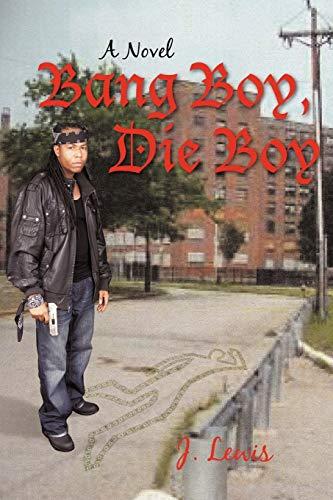 Bang Boy, Die Boy: A Novel