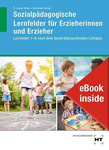 eBook inside: Buch und eBook Sozialpädagogische Lernfelder für Erzieherinnen und Erzieher: Lernfelder 1-6 nach dem länderübergreifenden Lehrplan