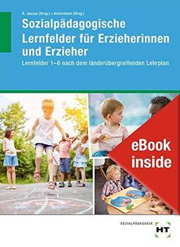 eBook inside: Buch und eBook Sozialpädagogische Lernfelder für Erzieherinnen und Erzieher: Lernfelder 1-6 nach dem länderübergreifenden Lehrplan