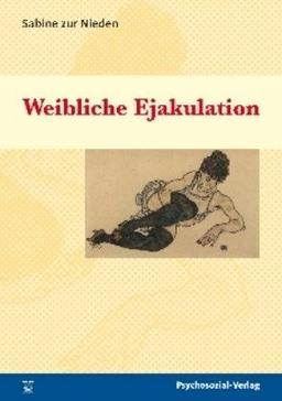 Weibliche Ejakulation: Variationen zu einem uralten Streit der Geschlechter