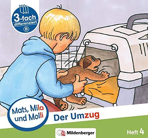 Mats, Mila und Molli – Heft 4: Der Umzug - Schwierigkeitsstufe B: Eine Geschichte in drei Schwierigkeitsstufen für Erstleser