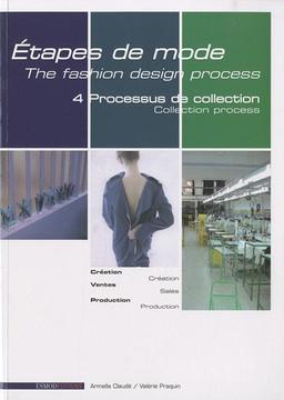 Etapes de mode. Vol. 4. Processus de collection. Collection process. The fashion design process. Vol. 4. Processus de collection. Collection process