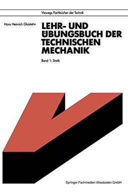 Lehrbuch und Übungsbuch der Technischen Mechanik, 3 Bde., Bd.1, Stereostatik (Viewegs Fachbücher der Technik)