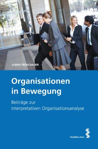 Organisationen in Bewegung. Beiträge zur interpretativen Organisationsanalyse. Mit einem Beitrag von Manfred Lueger