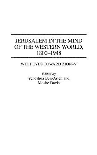 Jerusalem in the Mind of the Western World, 1800-1948 (With Eyes Toward Zion, 5)