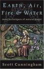 Earth, Air, Fire & Water: More Techniques of Natural Magic (Llewellyn's Practical Magick)