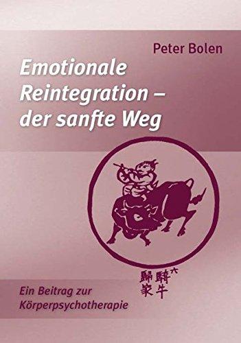 Emotionale Reintegration – der sanfte Weg: Ein Beitrag zur Körperpsychotherapie