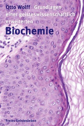 Grundlagen einer geisteswissenschaftlich erweiterten Biochemie