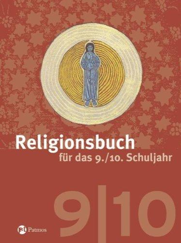 Religionsbuch für das 9./10. Schuljahr - Neuausgabe: Teil 1: 9. Schulj. Unterrichtswerk für die Sekundarstufe 1