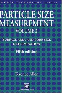 Particle Size Measurement: Volume 2: Surface Area and Pore Size Determination. (Particle Technology Series, Band 7)