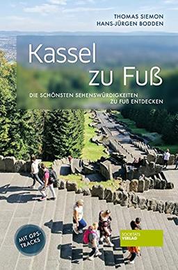 Kassel zu Fuß: Die schönsten Sehenswürdigkeiten zu Fuß entdecken