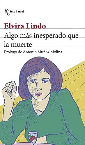 Algo más inesperado que la muerte: Prólogo de Antonio Muñoz Molina (Biblioteca Breve)