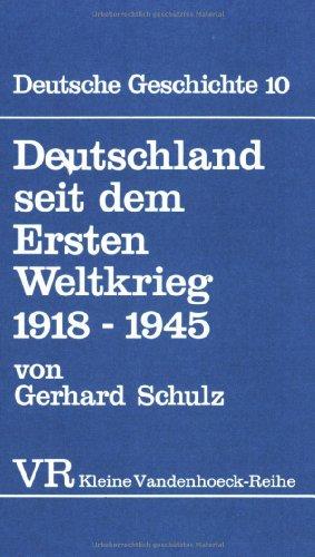 Deutsche Geschichte. Taschenbuchausgabe: Deutschland seit dem Ersten Weltkrieg 1918-1945: BD 10