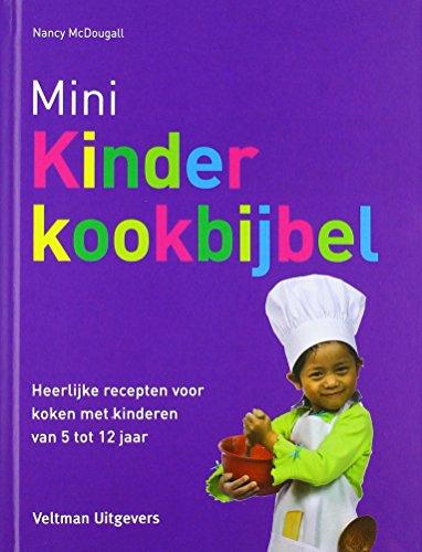 Mini Kinderkookbijbel: Heerlijke recepten voor koken met kinderen van 5 tot 12 jaar