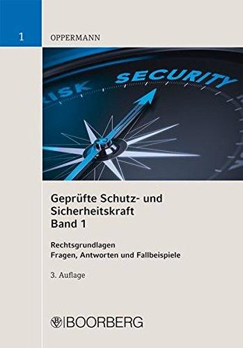 Geprüfte Schutz- und Sicherheitskraft Band 1: Rechtsgrundlagen - Fragen, Antworten und Fallbeispiele