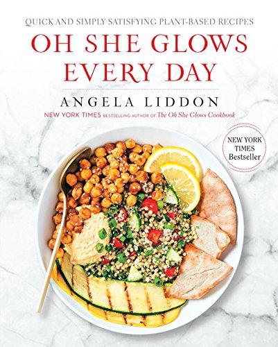 Oh She Glows Every Day: Quick and Simply Satisfying Plant-based Recipes