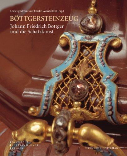 Böttgersteinzeug: Johann Friedrich Böttger und die Schatzkunst. Katalog zur Kabinettausstellung des Grünen Gewölbes im Sponsel-Raum des Neuen Grünen ... vom 25. April bis 3. August 2009