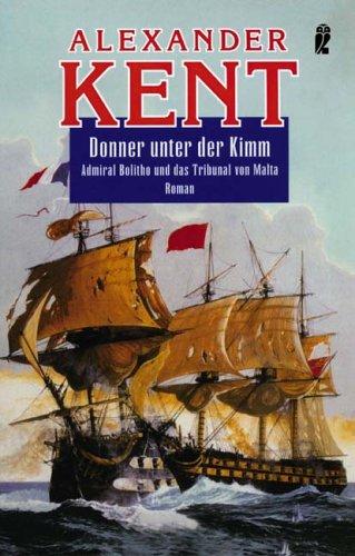 Donner unter der Kimm: Admiral Bolitho und das Tribunal von Malta (Ein Richard-Bolitho-Roman)