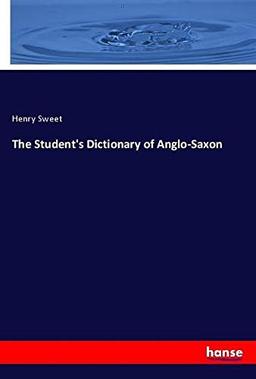 The Student's Dictionary of Anglo-Saxon