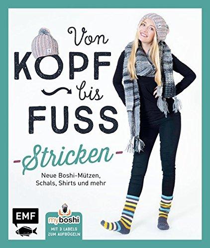 MyBoshi. Von Kopf bis Fuß - stricken: Neue Boshis, Schals, Socken und mehr