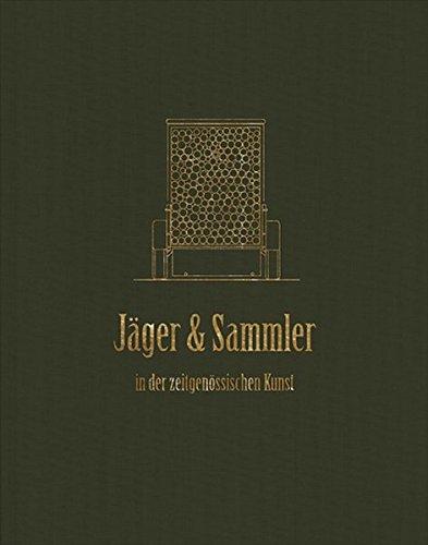 Jäger & Sammler: in der zeitgenössischen Kunst