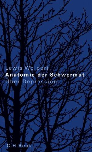 Anatomie der Schwermut: Über die Krankheit Depression