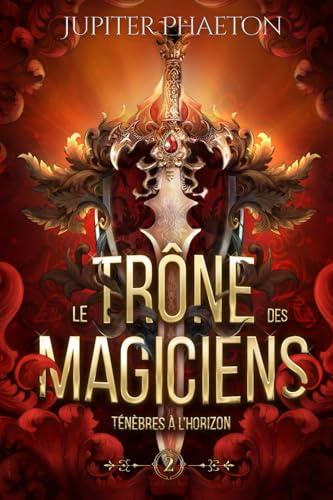 Ténèbres à l'horizon (Le trône des magiciens, Band 2)