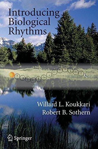 Introducing Biological Rhythms: A Primer on the Temporal Organization of Life, with Implications for Health, Society, Reproduction, and the Natural Environment