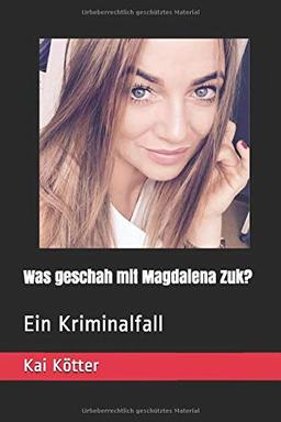 Was geschah mit Magdalena Zuk?: Ein Kriminalfall