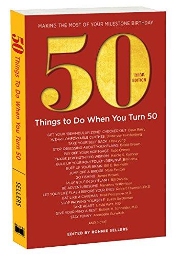 50 Things to Do When You Turn 50 Third Edition: Making the Most of Your Milestone Birthday