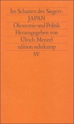 Im Schatten des Siegers: Japan: Band 3: Ökonomie und Politik: BD 3 (edition suhrkamp)