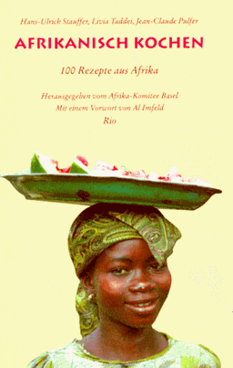 Afrikanisch Kochen. 100 Rezepte aus Afrika