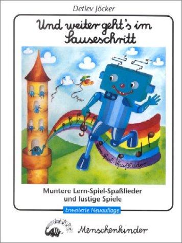 Und weiter geht's im Sauseschritt. Muntere Lern-, Spiel- und Spaßlieder und lustige Spiele