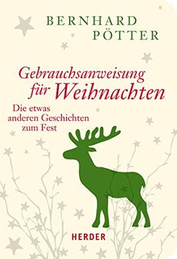 Gebrauchsanweisung für Weihnachten: Die etwas anderen Geschichten zum Fest (HERDER spektrum)