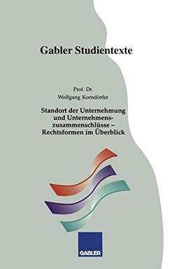 Standort der Unternehmung und Unternehmenszusammenschlüsse - Rechtsformen im Überblick (Gabler-Studientexte)