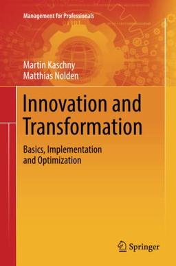 Innovation and Transformation: Basics, Implementation and Optimization (Management for Professionals)