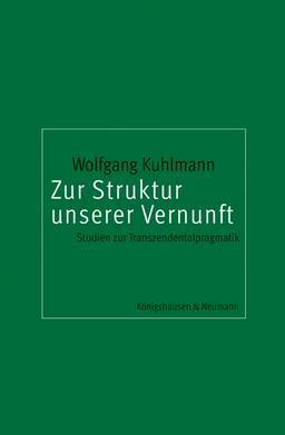 Zur Struktur unserer Vernunft: Studien zur Transzendentalpragmatik