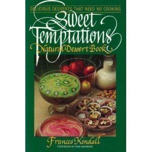 Sweet Temptations Natural Desserts: Natural Dessert Book