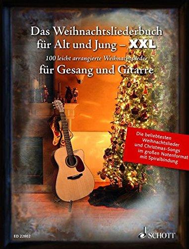 Das Weihnachtsliederbuch für Alt und Jung - XXL: Die 100 beliebtesten Weihnachtslieder, leicht arrangiert für Gesang und Gitarre - im großen ... Gesang und Gitarre. Liederbuch.