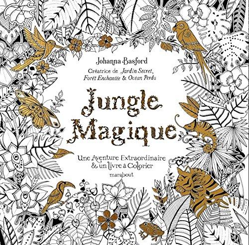 Jungle magique : une aventure extraordinaire & un livre à colorier