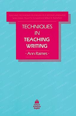 Techniques in Teaching Writing (Teaching Techniques in English as a Second Language)