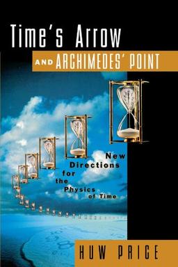 Time's Arrow and Archimedes' Point: New Directions for the Physics of Time